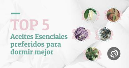 Los Aceites Esenciales preferidos para dormir mejor