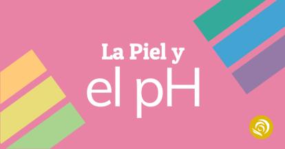 La Piel y el pH - Medición, Escala y Cosméticos