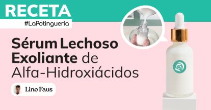 Cómo hacer Sérum Lechoso Exfoliante de Alfa-Hidroxiácidos