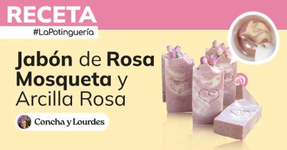 Cómo hacer Jabón Casero de Rosa Mosqueta y Manteca de Karité