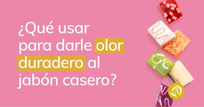 ¿Qué usar para darle Olor Duradero al Jabón?