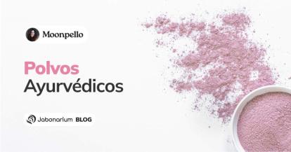 Polvos ayurvédicos, qué son y cómo utilizarlos en cosmética casera