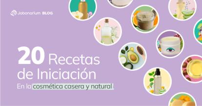 20 Recettes pour débutants en cosmétique maison et naturelle